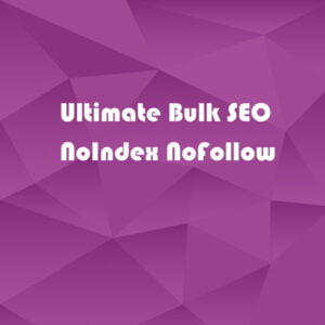 Ultimate Bulk SEO NoIndex NoFollow Premium